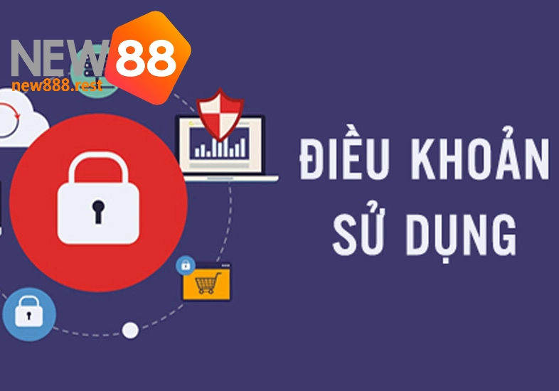 Khái quát nhanh về điều khoản sử dụng NEW88